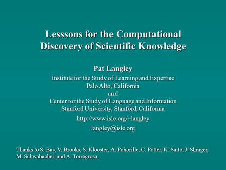 Pat Langley Institute for the Study of Learning and Expertise Palo Alto, California and Center for the Study of Language and Information Stanford University,