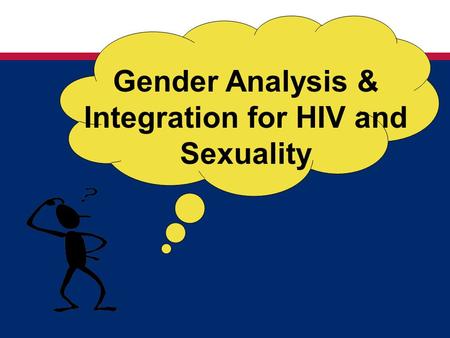 Gender Analysis & Integration for HIV and Sexuality