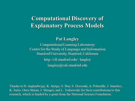 Pat Langley Computational Learning Laboratory Center for the Study of Language and Information Stanford University, Stanford, California