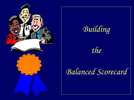 Building the Balanced Scorecard