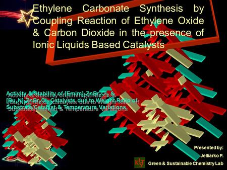 Activity & Stability of [Emim] 2 ZnBr 2 Cl 2 & [Bu 4 N] 2 ZnBr 2 Cl 2 Catalysts due to Weight Ratio of Substrate/Catalyst & Temperature Variations Ethylene.