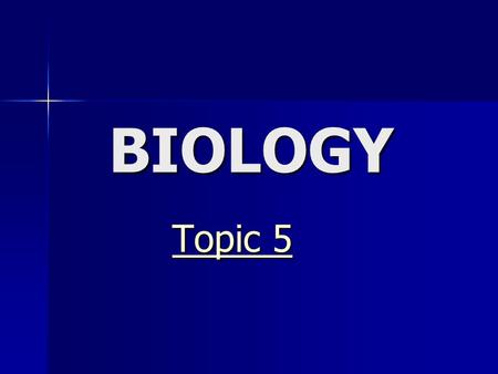 BIOLOGY Topic 5.