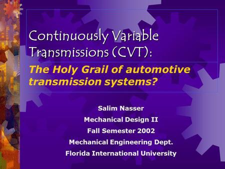 Continuously Variable Transmissions (CVT):