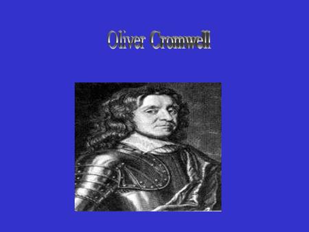 Oliver Cromwell.