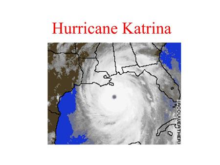 Hurricane Katrina.