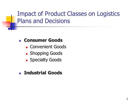 Impact of Product Classes on Logistics Plans and Decisions