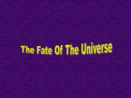 1.The universe began with a vast explosion that generated space and time, and created all the matter and energy in the universe. 2.After inflation ended.