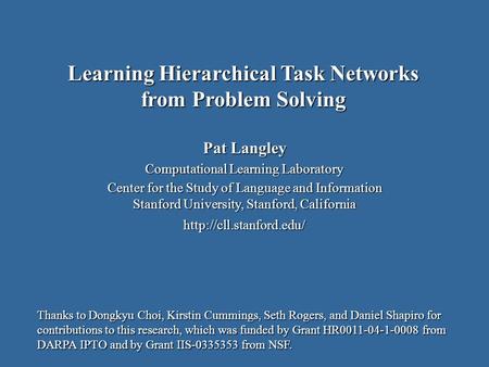 Pat Langley Computational Learning Laboratory Center for the Study of Language and Information Stanford University, Stanford, California