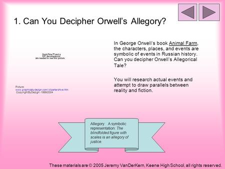 1. Can You Decipher Orwells Allegory? In George Orwells book Animal Farm, the characters, places, and events are symbolic of events in Russian history.