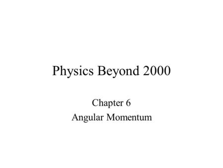 Chapter 6 Angular Momentum