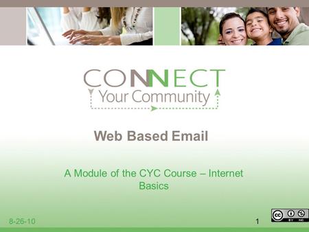 1 Web Based Email A Module of the CYC Course – Internet Basics 8-26-10.