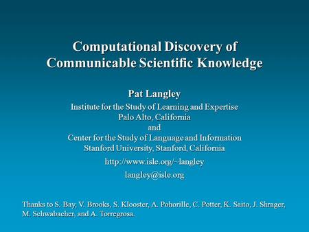 Pat Langley Institute for the Study of Learning and Expertise Palo Alto, California and Center for the Study of Language and Information Stanford University,