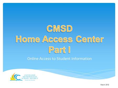 Online Access to Student Information The primary goal of the Cleveland Metropolitan School District is to become a premier school district in the United.