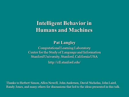 Pat Langley Computational Learning Laboratory Center for the Study of Language and Information Stanford University, Stanford, California USA