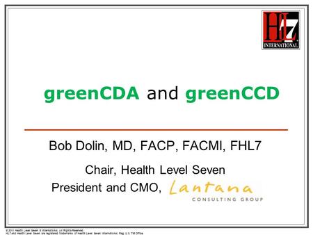 © 2011 Health Level Seven ® International. All Rights Reserved. HL7 and Health Level Seven are registered trademarks of Health Level Seven International.