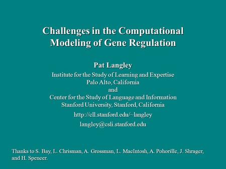 Pat Langley Institute for the Study of Learning and Expertise Palo Alto, California and Center for the Study of Language and Information Stanford University,