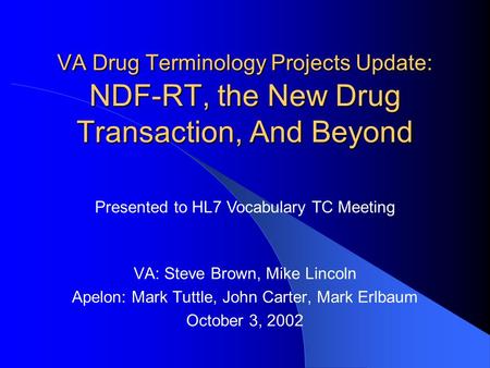 Presented to HL7 Vocabulary TC Meeting VA: Steve Brown, Mike Lincoln