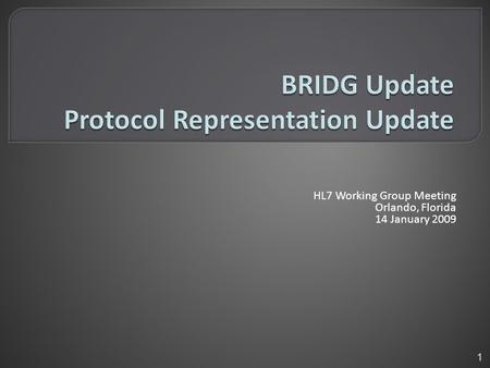 HL7 Working Group Meeting Orlando, Florida 14 January 2009 1.