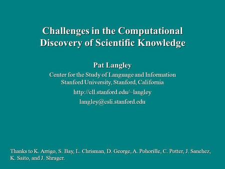 Pat Langley Center for the Study of Language and Information Stanford University, Stanford, California