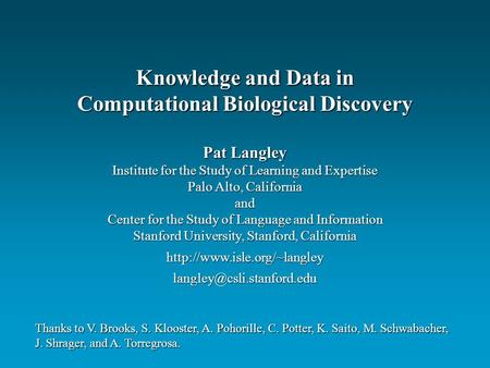 Pat Langley Institute for the Study of Learning and Expertise Palo Alto, California and Center for the Study of Language and Information Stanford University,