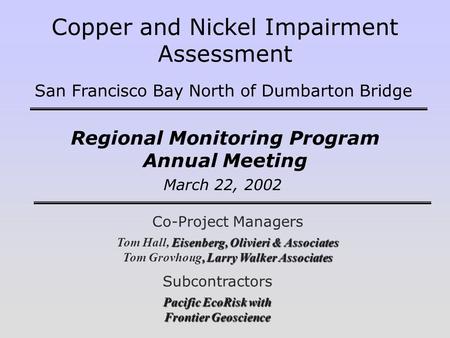 Co-Project Managers Eisenberg, Olivieri & Associates Tom Hall, Eisenberg, Olivieri & Associates, Larry Walker Associates Tom Grovhoug, Larry Walker Associates.