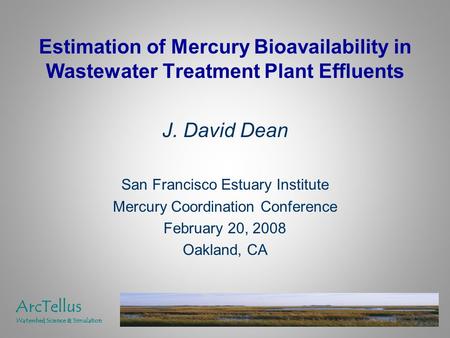 Estimation of Mercury Bioavailability in Wastewater Treatment Plant Effluents J. David Dean San Francisco Estuary Institute Mercury Coordination Conference.