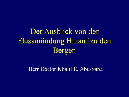 Der Ausblick von der Flussmündung Hinauf zu den Bergen Herr Doctor Khalil E. Abu-Saba.