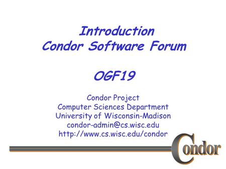 Condor Project Computer Sciences Department University of Wisconsin-Madison  Introduction Condor.