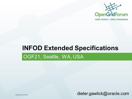 © 2006 Open Grid Forum INFOD Extended Specifications OGF21, Seattle, WA, USA