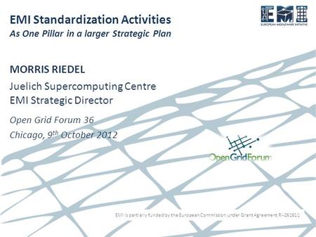 EMI is partially funded by the European Commission under Grant Agreement RI-261611 EMI Standardization Activities As One Pillar in a larger Strategic Plan.