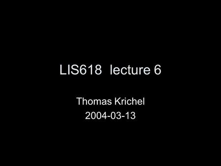 LIS618 lecture 6 Thomas Krichel 2004-03-13. Structure Google –news –interfaces to non-web sources Usenet ODP relational databases OpenURL file sharing.