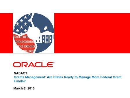 NASACT Grants Management: Are States Ready to Manage More Federal Grant Funds? March 2, 2010.