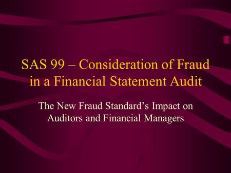 SAS 99 – Consideration of Fraud in a Financial Statement Audit