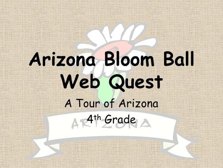 Arizona Bloom Ball Web Quest