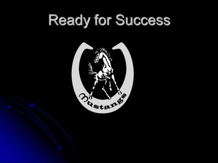 Ready for Success. Grading policies Homework completion is critical and a key component of overall grades in many classes Homework completion is critical.