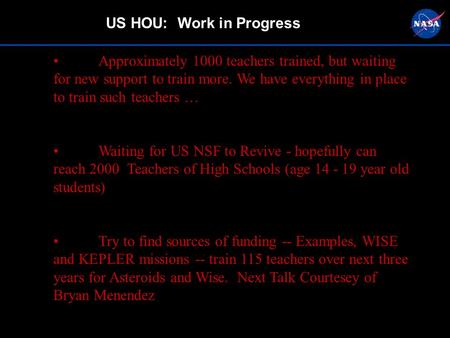 US HOU: Work in Progress Approximately 1000 teachers trained, but waiting for new support to train more. We have everything in place to train such teachers.