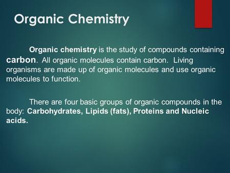 Organic Chemistry Organic chemistry is the study of compounds containing carbon. All organic molecules contain carbon. Living organisms are made up of.