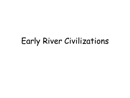 Early River Civilizations