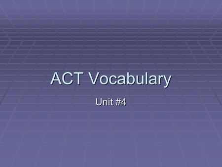 ACT Vocabulary Unit #4. cajole v. to persuade with flattery or promises v. to persuade with flattery or promises.