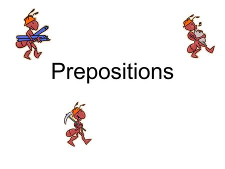 Prepositions.