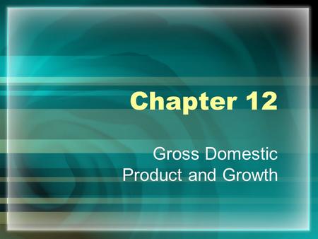 Gross Domestic Product and Growth