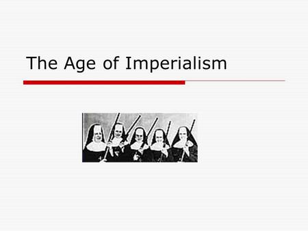 The Age of Imperialism.