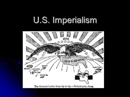 U.S. Imperialism. Isolationism to Imperialism isolationism – avoiding involvement in the affairs of other nations imperialism – practice of extending.