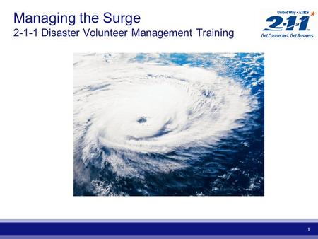 1 Managing the Surge 2-1-1 Disaster Volunteer Management Training.