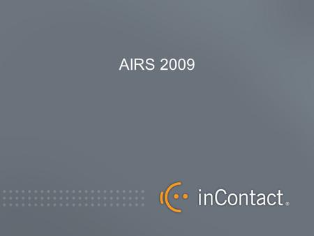 AIRS 2009. WIN 211 Circa 2006 The Traditional Contact Center REPORTING RECORDING E-MAIL/CHAT REMOTE AGENT EXTENDER IVR ACD WFM CTI CSAT CBT 70s80s90s.