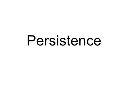 Persistence. Persistence is the act of persisting on something. It refers to continuing a habit or a course of action, in spite of opposition, resistance,