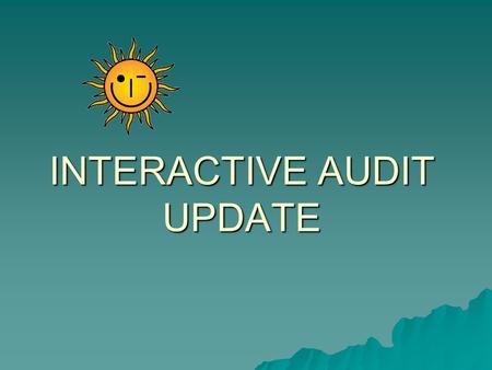 INTERACTIVE AUDIT UPDATE. For new staff… Interactive Audit replaces the current one-column, web audit that student access through eServices. Chart categories.