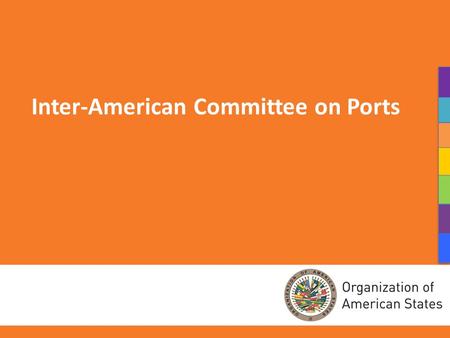 Inter-American Committee on Ports. Introduction In an renewed Hemispheric Agenda, the issue of transport is crucial, particularly regarding the development.