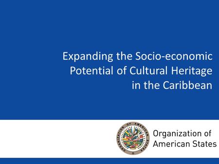 Expanding the Socio-economic Potential of Cultural Heritage in the Caribbean.