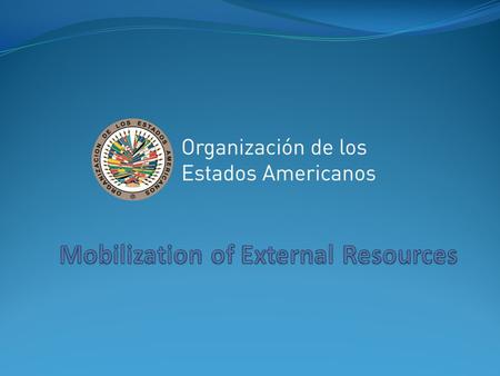 Financing of OAS Activities Sources of cooperation Cooperation modalities Cooperation actors Specific Funds management models and resources mobilization.